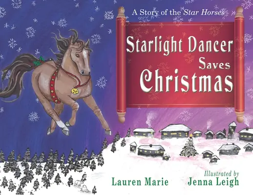 Hvězdná tanečnice zachraňuje Vánoce: Příběh hvězdných koní - Starlight Dancer Saves Christmas: A Story of the Star Horses