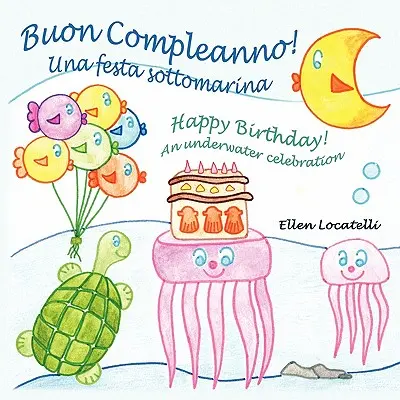 Buon Compleanno! Una festa sottomarina - Všechno nejlepší k narozeninám! Oslava pod vodou - Buon Compleanno! Una festa sottomarina - Happy Birthday! An underwater celebration