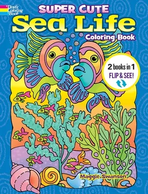 Omalovánky Super Cute Sea Life/Super Cute Sea Life Color by Number: 2 knihy v 1/Flip and See! - Super Cute Sea Life Coloring Book/Super Cute Sea Life Color by Number: 2 Books in 1/Flip and See!