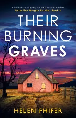 Jejich hořící hroby: Naprosto strhující a návykový kriminální thriller - Their Burning Graves: A totally heart-stopping and addictive crime thriller
