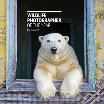 Fotograf roku v divoké přírodě: Portfolio 32: svazek 32 - Wildlife Photographer of the Year: Portfolio 32: Volume 32