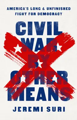 Občanská válka jinými prostředky: Dlouhý a nedokončený boj Ameriky za demokracii (v anglickém originále) - Civil War by Other Means: America's Long and Unfinished Fight for Democracy