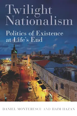 Soumrak nacionalismu: Politika existence na konci života - Twilight Nationalism: Politics of Existence at Life's End