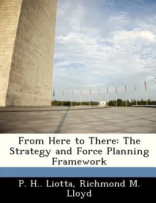 Odtud až tam: Rámec pro plánování strategie a sil - From Here to There: The Strategy and Force Planning Framework