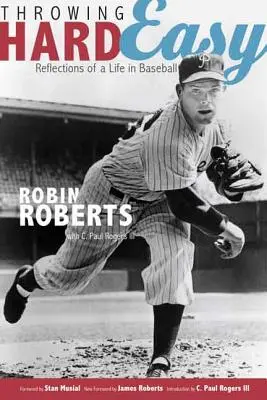 Throwing Hard Easy: Reflections on a Life in Baseball (Snadné házení: Úvahy o životě v baseballu) - Throwing Hard Easy: Reflections on a Life in Baseball