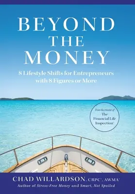 Za hranice peněz: 8 změn životního stylu pro podnikatele s osmiciferným a vyšším příjmem - Beyond the Money: 8 Lifestyle Shifts for Entrepreneurs with 8 Figures or More