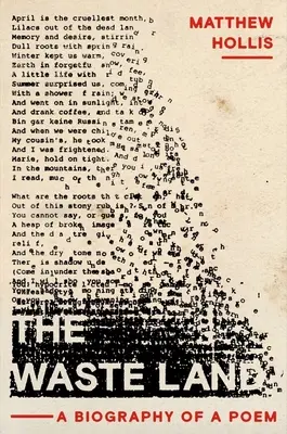 Pustina: Životopis básně - The Waste Land: A Biography of a Poem