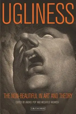 Ošklivost: Nehezké v umění a teorii - Ugliness: The Non-Beautiful in Art and Theory