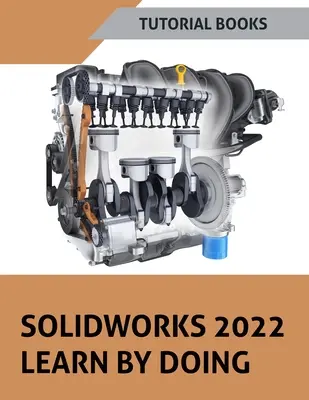 SOLIDWORKS 2022 Učíme se praxí (Barevný) - SOLIDWORKS 2022 Learn By Doing (COLORED)