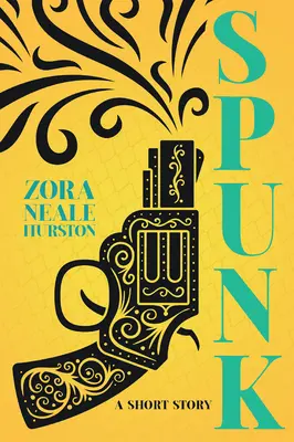 Spunk - povídka; včetně úvodní eseje „Stručná historie harlemské renesance“. - Spunk - A Short Story;Including the Introductory Essay 'A Brief History of the Harlem Renaissance'