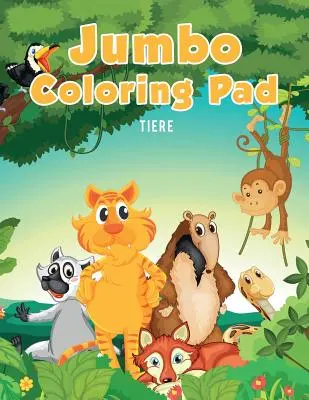 Jumbo omalovánky: Tiere - Jumbo Coloring Pad: Tiere