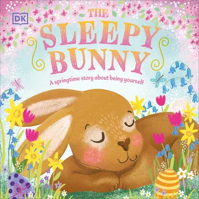 Ospalý králíček: Jarní příběh o tom, jak být sám sebou - The Sleepy Bunny: A Springtime Story about Being Yourself