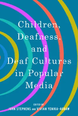 Děti, hluchota a kultury neslyšících v populárních médiích - Children, Deafness, and Deaf Cultures in Popular Media