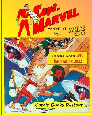 Captain Marvel z Whiz Comics - únor/srpen 1940: 1940 - Restoration 2022 - Captain Marvel from Whiz Comics - February/August 1940: 1940 - Restoration 2022