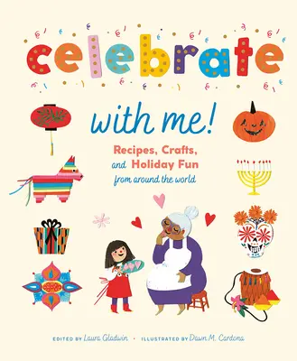 Oslavujte se mnou! Recepty, řemesla a sváteční zábava z celého světa - Celebrate with Me!: Recipes, Crafts, and Holiday Fun from Around the World