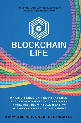 Blockchain Life: Jak se vyznat v metaverzu, NFT, kryptoměnách, virtuální realitě, rozšířené realitě a webu3? - Blockchain Life: Making Sense of the Metaverse, NFTs, Cryptocurrency, Virtual Reality, Augmented Reality, and Web3