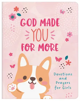 Bůh tě stvořil pro víc (dívky): Pobožnosti a modlitby pro dívky - God Made You for More (Girls): Devotions and Prayers for Girls