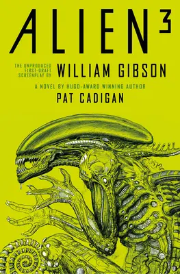 Vetřelec 3: Nezpracovaný scénář Williama Gibsona - Alien 3: The Unproduced Screenplay by William Gibson
