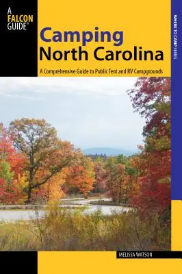 Kempování Severní Karolína: A Comprehensive Guide To Public Tent And Rv Campgrounds, First Edition: Severní Karolína: průvodce po veřejných kempech pro stany a obytná auta. - Camping North Carolina: A Comprehensive Guide To Public Tent And Rv Campgrounds, First Edition