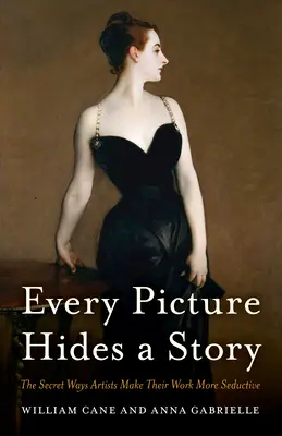 Každý obrázek skrývá příběh: Tajné způsoby, jak umělci dělají svůdnější svá díla - Every Picture Hides a Story: The Secret Ways Artists Make Their Work More Seductive