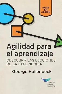 Agilita při učení: (Španělština pro Latinskou Ameriku) - Learning Agility: Unlock the Lessons of Experience (Spanish for Latin America)