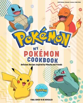 Moje pokémoní kuchařka: Chutné recepty inspirované Pikachu a jeho přáteli. - My Pokmon Cookbook: Delicious Recipes Inspired by Pikachu and Friends