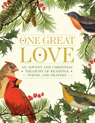 Jedna velká láska: Vánoční a adventní pokladnice čtení, básní a modliteb. - One Great Love: An Advent and Christmas Treasury of Readings, Poems, and Prayers