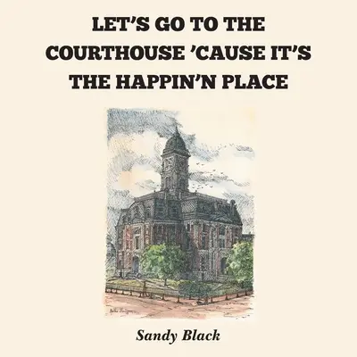 Pojďme do soudní budovy, protože je to místo, kde se dějí věci - Let's Go to the Courthouse 'Cause It's the Happin'n Place