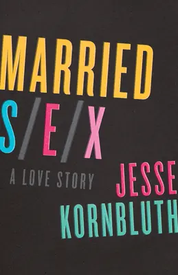Manželský sex: Milostný příběh - Married Sex: A Love Story