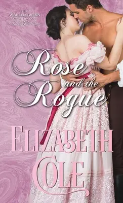 Rose and the Rogue (Růže a tulák): Regentská romance - Rose and the Rogue: A Regency Romance
