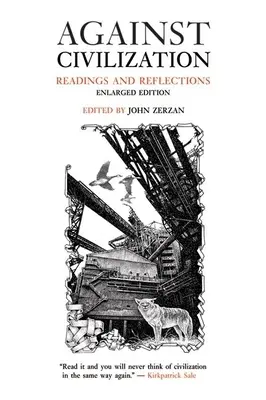 Proti civilizaci: Čtení a úvahy - Against Civilization: Readings and Reflections