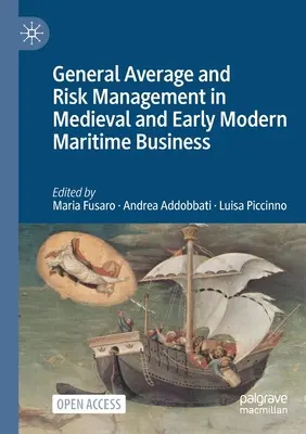 Obecný průměr a řízení rizik ve středověkém a raně novověkém námořním obchodu - General Average and Risk Management in Medieval and Early Modern Maritime Business