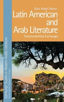Latinskoamerická a arabská literatura: Arabská a arabská literatura a literatura a arabská literatura a arabská literatura a arabská literatura a arabská literatura a arabská literatura a arabská literatura. - Latin American and Arab Literature: Transcontinental Exchanges