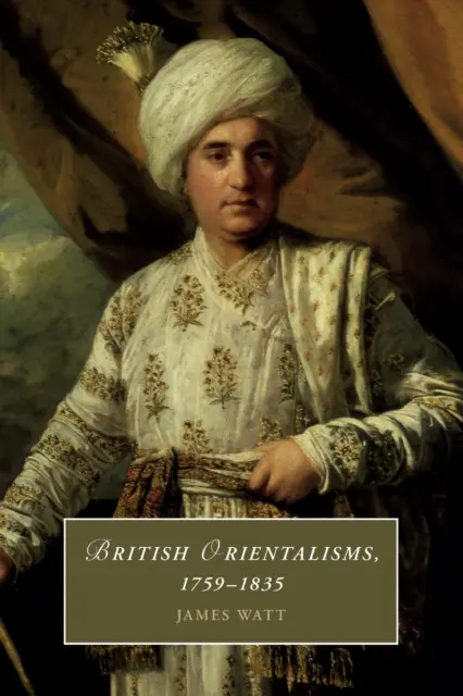 Britský orientalismus, 1759-1835 - British Orientalisms, 1759-1835