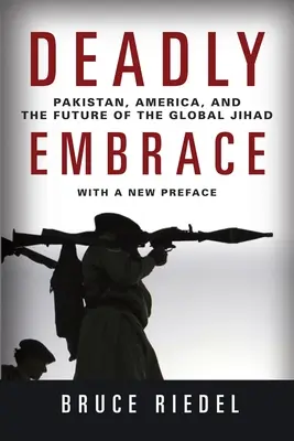 Smrtící objetí: Pákistán, Amerika a budoucnost globálního džihádu - Deadly Embrace: Pakistan, America, and the Future of the Global Jihad