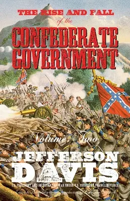 Vzestup a pád vlády Konfederace: Svazek druhý - The Rise and Fall of the Confederate Government: Volume Two
