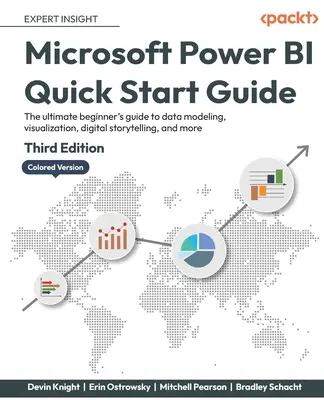 Microsoft Power BI - Stručný průvodce - třetí vydání: Vizualizace dat, digitální vyprávění příběhů a další funkce - třetí vydání. - Microsoft Power BI Quick Start Guide - Third Edition: The ultimate beginner's guide to data modeling, visualization, digital storytelling, and more