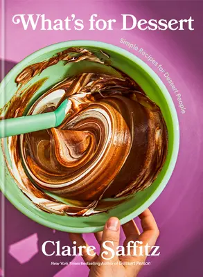 Co je na dezert: Jednoduché recepty pro lidi s dezertem: Kniha o pečení: Jednoduché recepty pro cukráře a cukrářky - What's for Dessert: Simple Recipes for Dessert People: A Baking Book