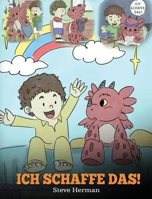 Ich schaffe das!: (Mám to!) Eine se Kindergeschichte, die Kindern das Selbstvertrauen gibt, auch schwierige Situationen zu meister - Ich schaffe das!: (I Got This!) Eine se Kindergeschichte, die Kindern das Selbstvertrauen gibt, auch schwierige Situationen zu meister