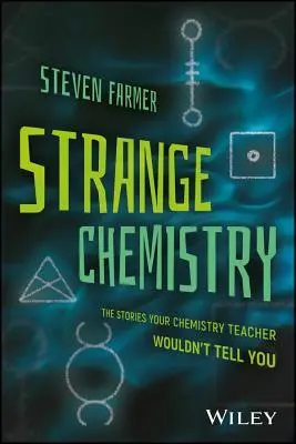 Podivná chemie: Příběhy, které vám učitel chemie neřekl - Strange Chemistry: The Stories Your Chemistry Teacher Wouldn't Tell You