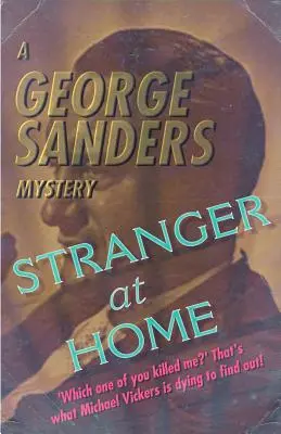 Cizinec doma: Záhada George Sanderse - Stranger at Home: A George Sanders Mystery