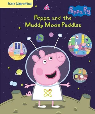 Prasátko Peppa Peppa a blátivé měsíční louže: První pohled a nález - Peppa Pig Peppa and the Muddy Moon Puddles: First Look and Find