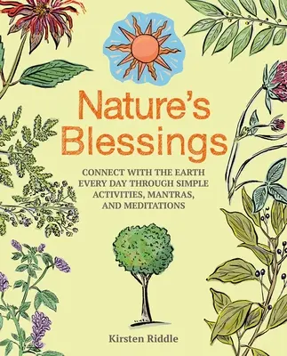 Požehnání přírody: Všichni, kdo mají rádi Zemi, se mohou těšit na to, že se jim bude líbit. - Nature's Blessings: Connect with the Earth Every Day Through Simple Activities, Mantras, and Meditations