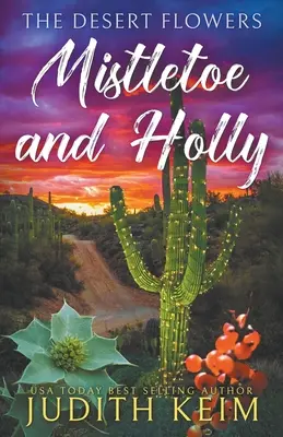 Květiny pouště - jmelí a cesmína - The Desert Flowers - Mistletoe & Holly