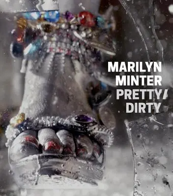 Marilyn Minterová: Hezké/špinavé - Marilyn Minter: Pretty/Dirty