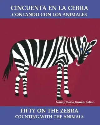 Cincuenta En La Cebra / Padesát na zebře: Contando Con Los Animales / Na zebře / Contando Con Los Animales - Cincuenta En La Cebra / Fifty on the Zebra: Contando Con Los Animales