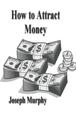 Jak si přitáhnout peníze - How To Attract Money