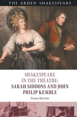 Shakespeare v divadle: Sarah Siddonsová a John Philip Kemble - Shakespeare in the Theatre: Sarah Siddons and John Philip Kemble