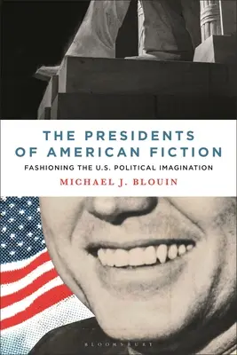 Prezidenti americké beletrie: Vydavatelé: Prezidentští novináři: Módní tvorba americké politické imaginace (Fashioning the U.S. Political Imagination) - The Presidents of American Fiction: Fashioning the U.S. Political Imagination