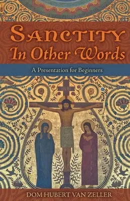 Svatost jinými slovy: Představení pro začátečníky - Sanctity in Other Words: A Presentation for Beginners